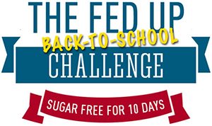 The FED UP Back to School Challenge is a national campaign to break loose from the sugar industry’s powerful grip – with a particular focus on kids and schools! We’re asking kids, schools, parents and communities to join us in going sugar free for 10 days.